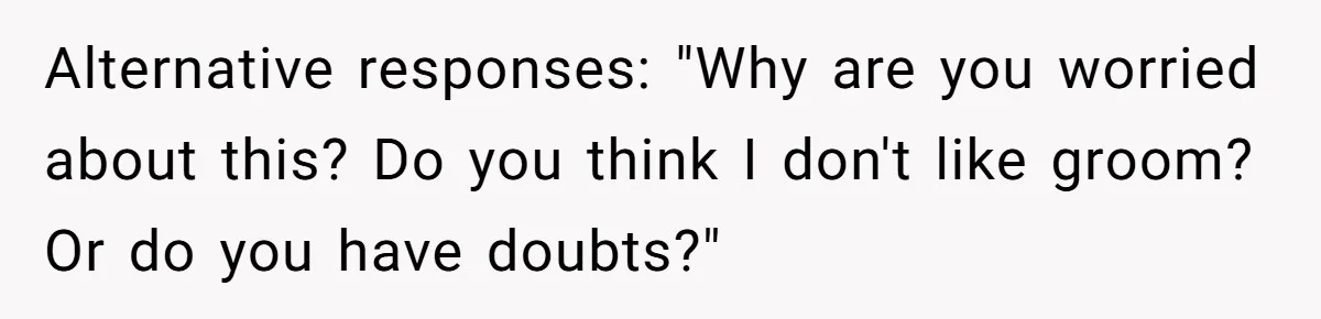 Wedding Planner Brother Predicts Sister’s Marriage Won’t Last, She Melts Down And Loses Her Venue Alternative responses: "Why are you worried about this? Do you think I don't like groom? Or do you have doubts?"