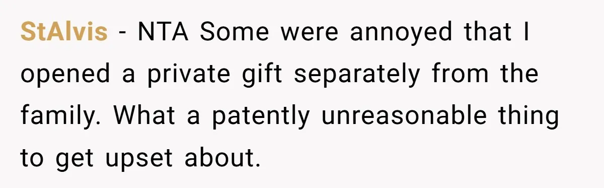 StAlvis − NTA Some were annoyed that I opened a private gift separately from the family. What a patently unreasonable thing to get upset about.