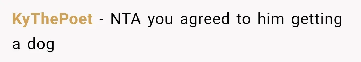 KyThePoet − NTA you agreed to him getting a dog