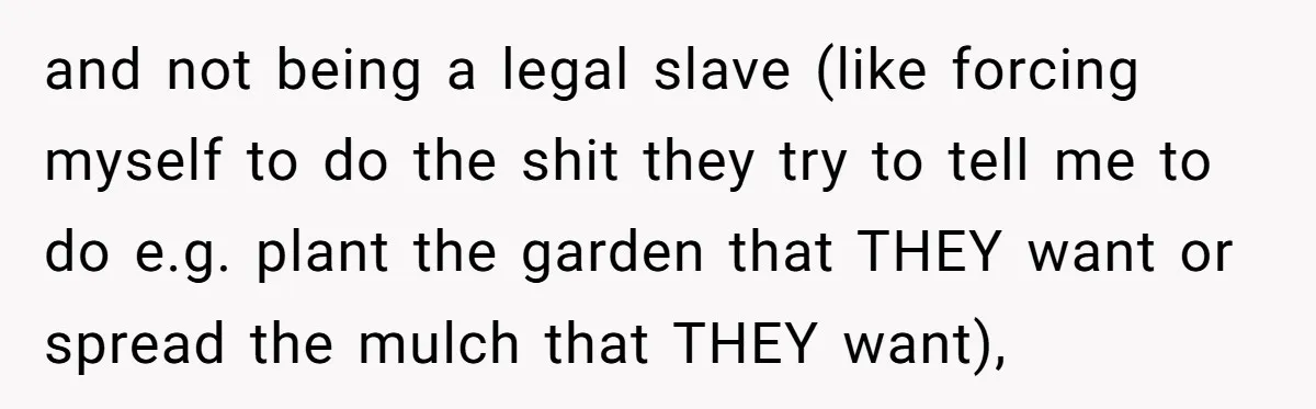 and not being a legal slave (like forcing myself to do the shit they try to tell me to do e.g. plant the garden that THEY want or spread the...