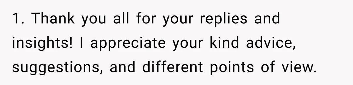 1. Thank you all for your replies and insights! I appreciate your kind advice, suggestions, and different points of view.
