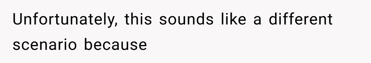 Unfortunately, this sounds like a different scenario because