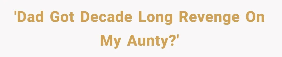 Dad Gets Decade-Long Revenge On Aunty With Her Own Wedding Gift, And She Doesn’t See It Coming 'Dad got decade long revenge on my aunty?'