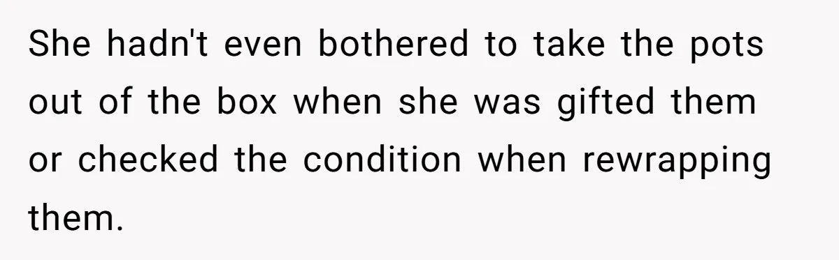 Dad Gets Decade-Long Revenge On Aunty With Her Own Wedding Gift, And She Doesn’t See It Coming She hadn't even bothered to take the pots out of the box when she was gifted them or checked the condition when rewrapping them.