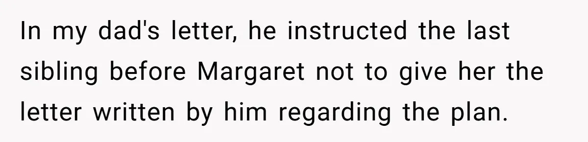 Dad Gets Decade-Long Revenge On Aunty With Her Own Wedding Gift, And She Doesn’t See It Coming In my dad's letter, he instructed the last sibling before Margaret not to give her the letter written by him regarding the plan.
