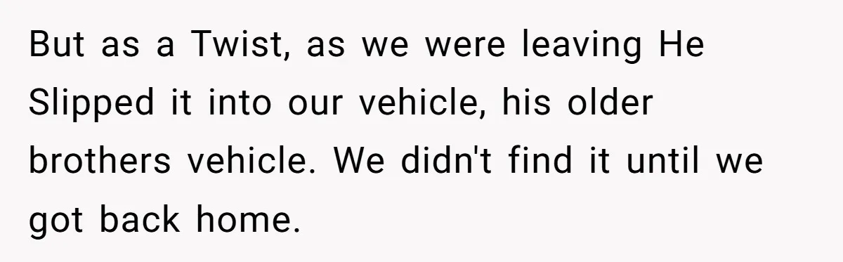 Dad Gets Decade-Long Revenge On Aunty With Her Own Wedding Gift, And She Doesn’t See It Coming But as a Twist, as we were leaving He Slipped it into our vehicle, his older brothers vehicle. We didn't find it until we got back home.