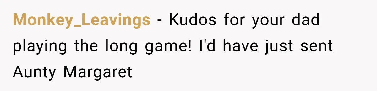 Dad Gets Decade-Long Revenge On Aunty With Her Own Wedding Gift, And She Doesn’t See It Coming Monkey_Leavings − Kudos for your dad playing the long game! I'd have just sent Aunty Margaret