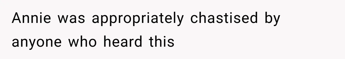 Dad Gets Decade-Long Revenge On Aunty With Her Own Wedding Gift, And She Doesn’t See It Coming Annie was appropriately chastised by anyone who heard this