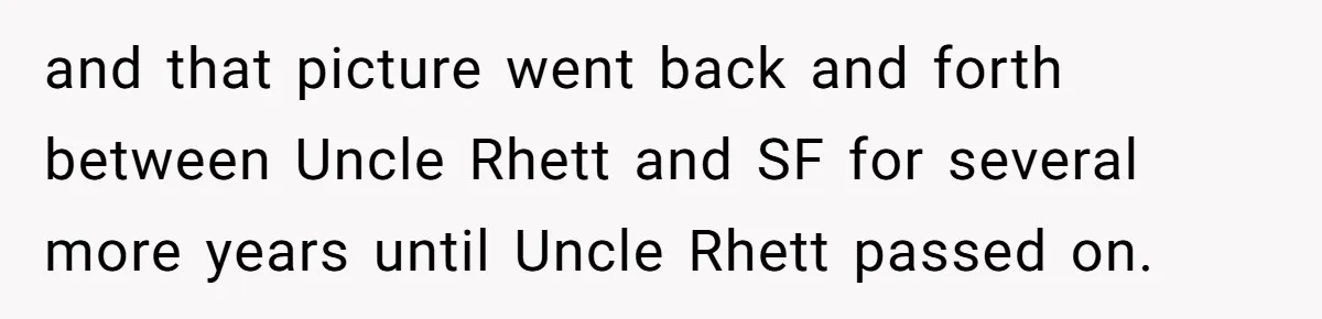 Dad Gets Decade-Long Revenge On Aunty With Her Own Wedding Gift, And She Doesn’t See It Coming and that picture went back and forth between Uncle Rhett and SF for several more years until Uncle Rhett passed on.
