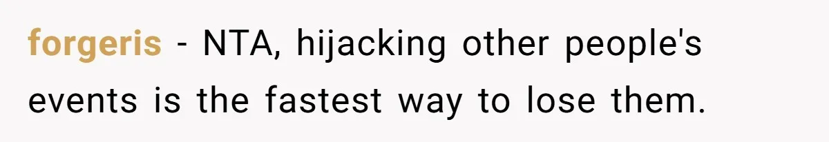forgeris − NTA, hijacking other people's events is the fastest way to lose them.