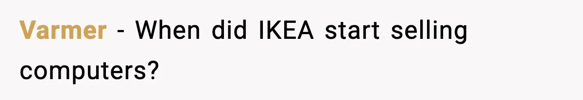 Varmer - When did IKEA start selling computers?