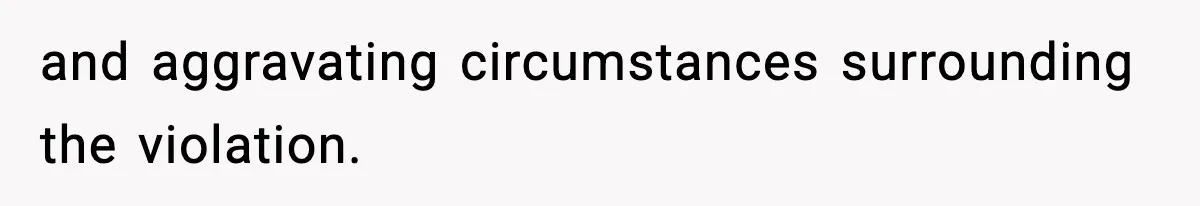 and aggravating circumstances surrounding the violation.