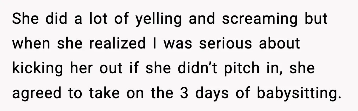 Dad Tells “Child Free” Daughter To Babysit Or Pay Rent, Internet Reacts She did a lot of yelling and screaming but when she realized I was serious about kicking her out if she didn’t pitch in, she agreed to take on the...