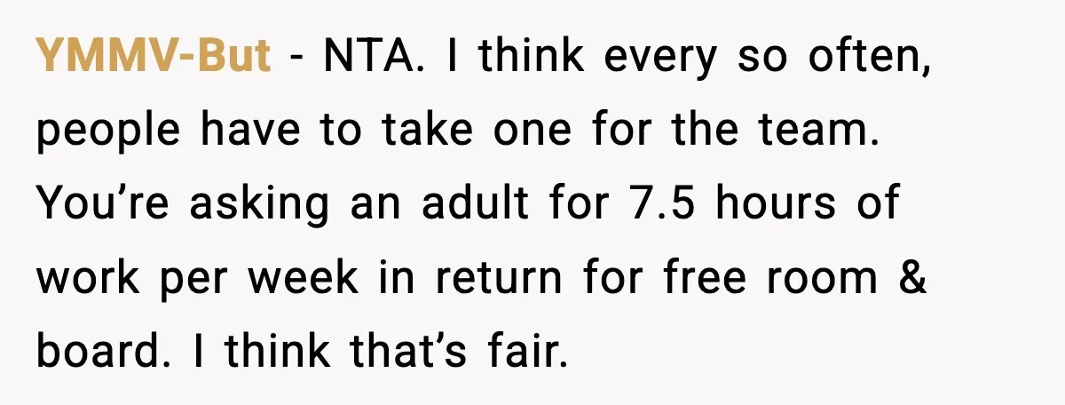 Dad Tells “Child Free” Daughter To Babysit Or Pay Rent, Internet Reacts YMMV-But - NTA. I think every so often, people have to take one for the team. You’re asking an adult for 7.5 hours of work per week in return for...