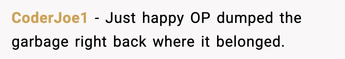CoderJoe1 - Just happy OP dumped the garbage right back where it belonged.