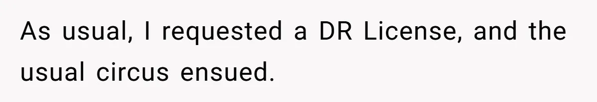 Teen Refuses To Sell Cigarettes To Karen Without ID, She Throws Tantrums For Months As usual, I requested a DR License, and the usual circus ensued.