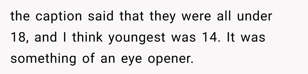 Teen Refuses To Sell Cigarettes To Karen Without ID, She Throws Tantrums For Months the caption said that they were all under 18, and I think youngest was 14. It was something of an eye opener.