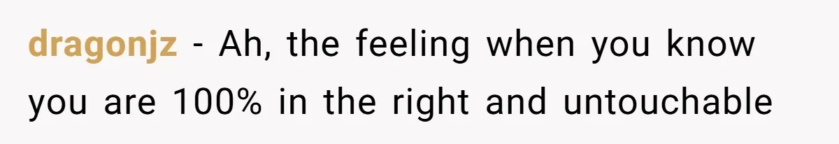 dragonjz - Ah, the feeling when you know you are 100% in the right and untouchable