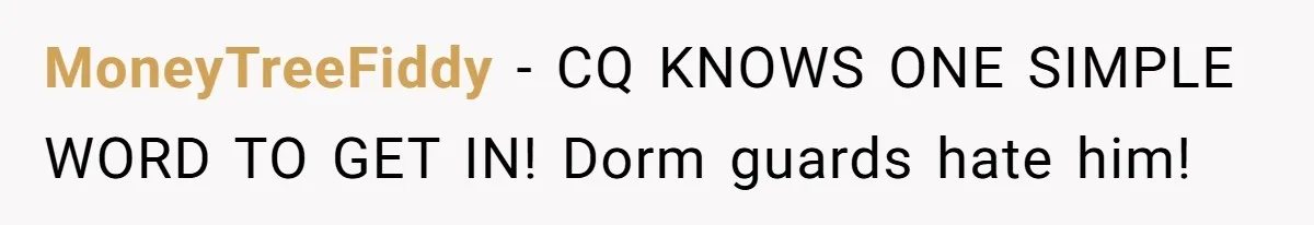 MoneyTreeFiddy - CQ KNOWS ONE SIMPLE WORD TO GET IN! Dorm guards hate him!