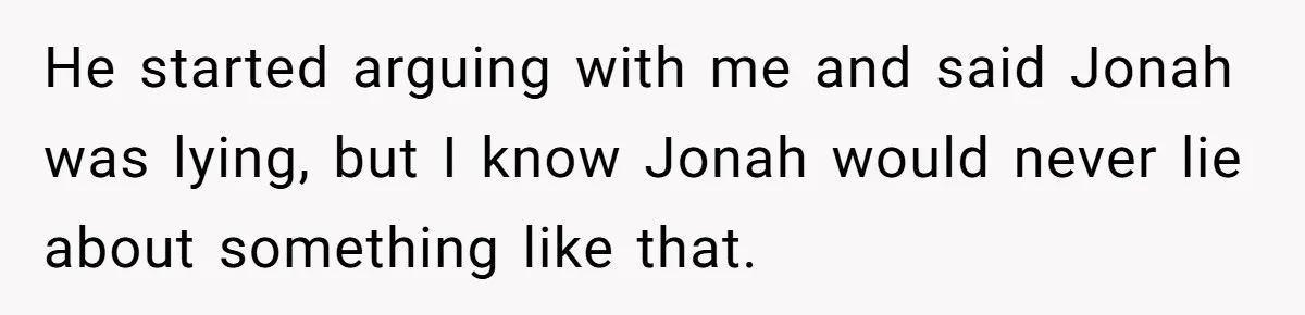 Man Welcomes Homeless Brother Into Home Only To Hear Vile Slur And Kick Entire Family With Wife And Kids Out He started arguing with me and said Jonah was lying, but I know Jonah would never lie about something like that.