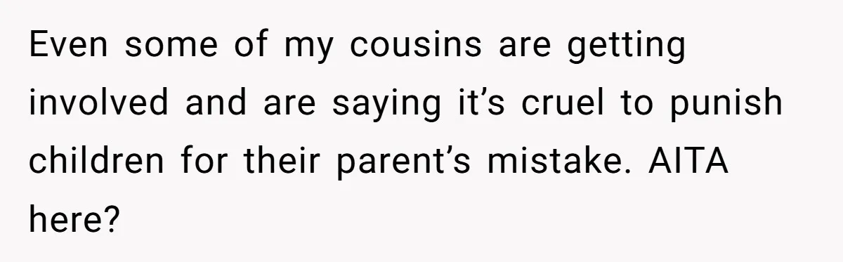 Man Welcomes Homeless Brother Into Home Only To Hear Vile Slur And Kick Entire Family With Wife And Kids Out Even some of my cousins are getting involved and are saying it’s cruel to punish children for their parent’s mistake. AITA here?