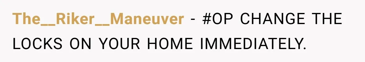 Man Welcomes Homeless Brother Into Home Only To Hear Vile Slur And Kick Entire Family With Wife And Kids Out The__Riker__Maneuver − #OP CHANGE THE LOCKS ON YOUR HOME IMMEDIATELY.