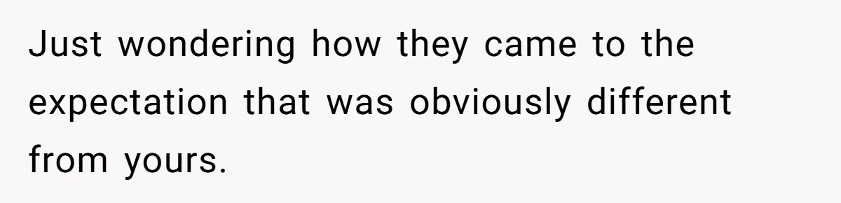 Just wondering how they came to the expectation that was obviously different from yours.