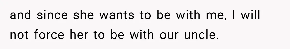 Man Wants To Adopt His Sister After Father’s Death, But Wife Refuses To Have Kids and since she wants to be with me, I will not force her to be with our uncle.