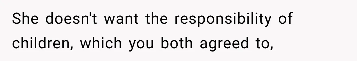 Man Wants To Adopt His Sister After Father’s Death, But Wife Refuses To Have Kids She doesn't want the responsibility of children, which you both agreed to,