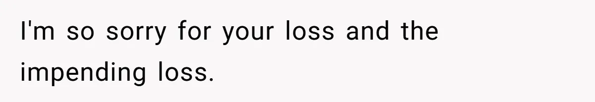 Man Wants To Adopt His Sister After Father’s Death, But Wife Refuses To Have Kids I'm so sorry for your loss and the impending loss.