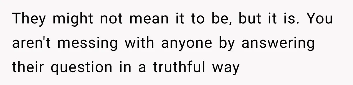 19-Year-Old Playfully Dodges Ethnicity Question With Girl Who Turns Out Autistic And Starts Feeling Guilty They might not mean it to be, but it is. You aren't messing with anyone by answering their question in a truthful way