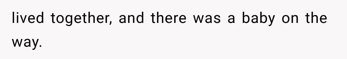 lived together, and there was a baby on the way.