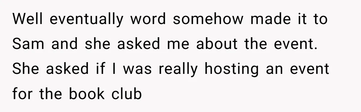 Well eventually word somehow made it to Sam and she asked me about the event.  She asked if I was really hosting an event for the book club