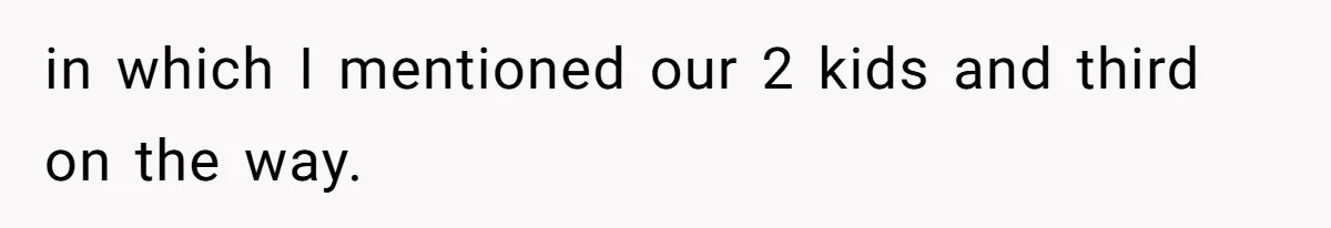 in which I mentioned our 2 kids and third on the way.