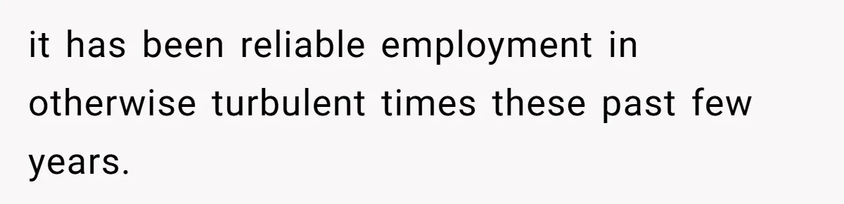 Family Tension Explodes After Woman Says She’s “Lying In The Bed” Her Parents Voted For it has been reliable employment in otherwise turbulent times these past few years.