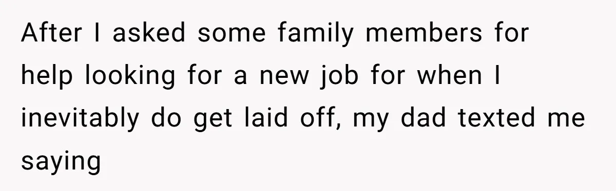 Family Tension Explodes After Woman Says She’s “Lying In The Bed” Her Parents Voted For After I asked some family members for help looking for a new job for when I inevitably do get laid off, my dad texted me saying