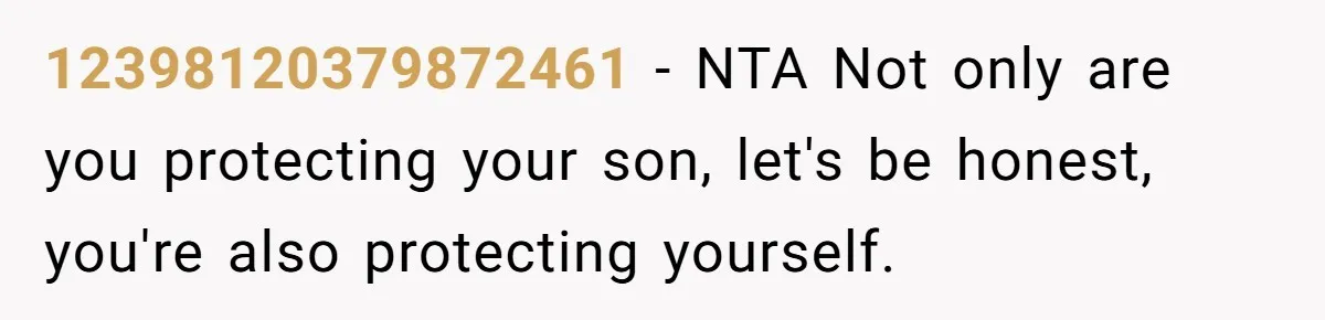 12398120379872461 − NTA Not only are you protecting your son, let's be honest, you're also protecting yourself.