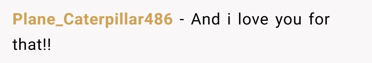 Plane_Caterpillar486 - And i love you for that!!