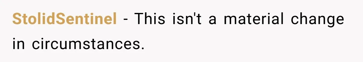 Dad Sends Ex Details Of Tiny Pay Rise And Watches Her Lawyer Bill Explode Over Two Dollars Monthly StolidSentinel − This isn't a material change in circumstances.