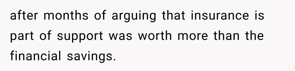 Dad Sends Ex Details Of Tiny Pay Rise And Watches Her Lawyer Bill Explode Over Two Dollars Monthly after months of arguing that insurance is part of support was worth more than the financial savings.