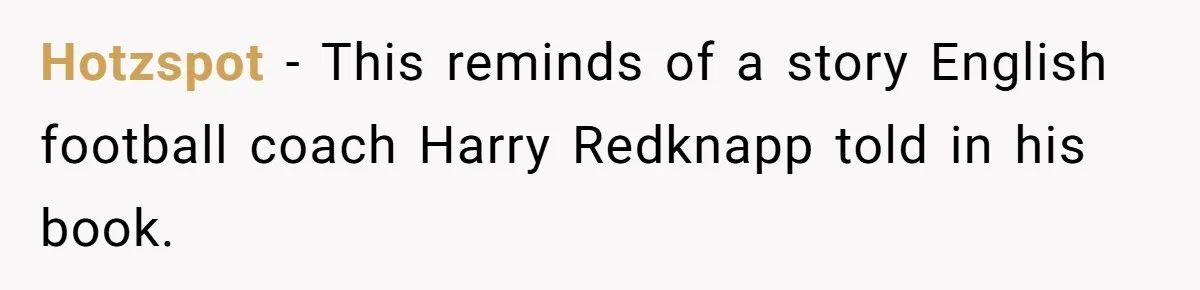 Dad Sends Ex Details Of Tiny Pay Rise And Watches Her Lawyer Bill Explode Over Two Dollars Monthly Hotzspot − This reminds of a story English football coach Harry Redknapp told in his book.
