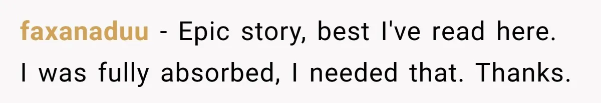 faxanaduu - Epic story, best I've read here. I was fully absorbed, I needed that. Thanks.
