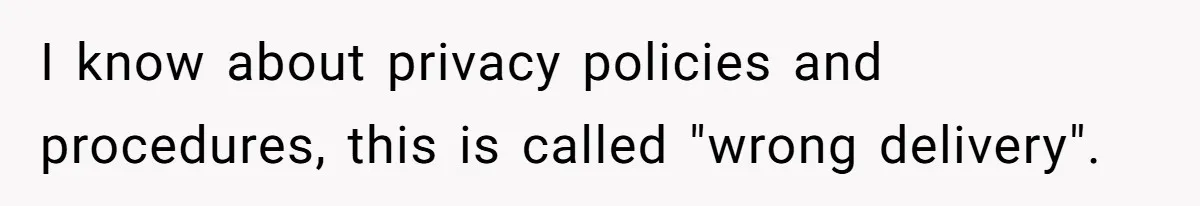 I know about privacy policies and procedures, this is called "wrong delivery".
