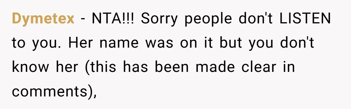 Dymetex − NTA!!! Sorry people don't LISTEN to you. Her name was on it but you don't know her (this has been made clear in comments),