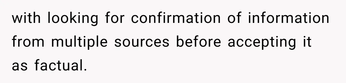 with looking for confirmation of information from multiple sources before accepting it as factual.