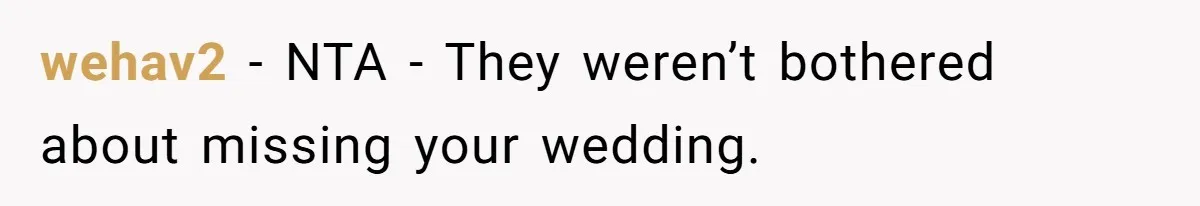 wehav2 − NTA - They weren’t bothered about missing your wedding.