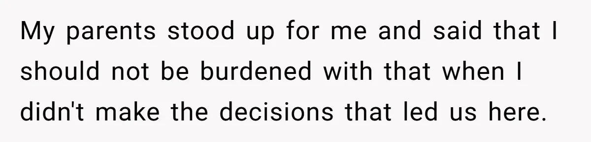 Teen Rejects Family Push To Bond With Bio Siblings, Says His Parents’ Abandonment Was Unforgivable My parents stood up for me and said that I should not be burdened with that when I didn't make the decisions that led us here.