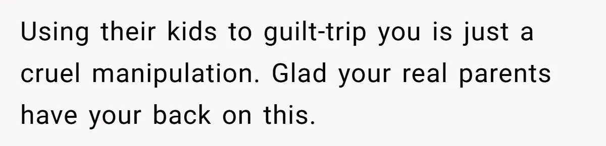Teen Rejects Family Push To Bond With Bio Siblings, Says His Parents’ Abandonment Was Unforgivable Using their kids to guilt-trip you is just a cruel manipulation. Glad your real parents have your back on this.