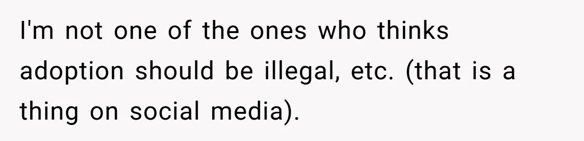 Teen Rejects Family Push To Bond With Bio Siblings, Says His Parents’ Abandonment Was Unforgivable I'm not one of the ones who thinks adoption should be illegal, etc. (that is a thing on social media).