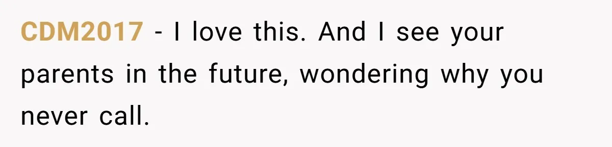 CDM2017 − I love this. And I see your parents in the future, wondering why you never call.